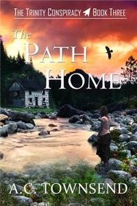 The Path Home: The Trinity Conspiracy Book Three