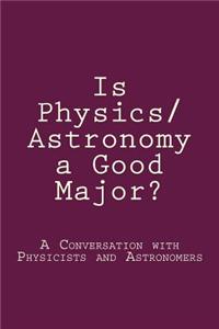 Is Physics/Astronomy a Good Major?