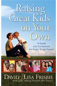 Raising Great Kids on Your Own