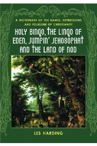 Holy Bingo, the Lingo of Eden, Jumpin' Jehosophat and the Land of Nod