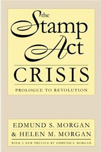 The Stamp ACT Crisis: Prologue to Revolution