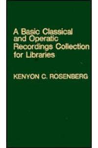 Basic Classical and Operatic Recordings Collection for Libraries