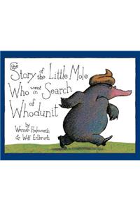 The Story of the Little Mole Who Went in Search of Whodunit