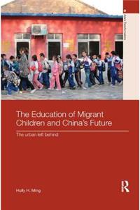 Education of Migrant Children and China's Future: The Urban Left Behind