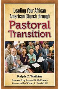 Leading Your African American Church Through Pastoral Transitions