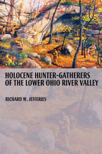 Holocene Hunter-gatherers of the Lower Ohio River Valley