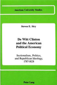 de Witt Clinton and the American Political Economy