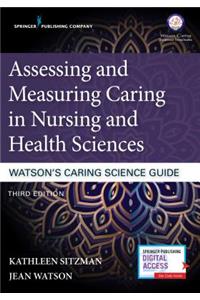 Assessing and Measuring Caring in Nursing and Health Sciences: Watson's Caring Science Guide