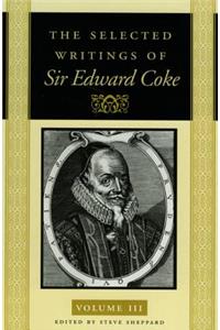 Selected Writings of Sir Edward Coke Vol 3 PB