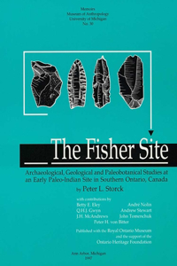 Fisher Site: Archaeological, Geological and Paleobotanical Studies at an Early Paleo-Indian Site in Southern Ontario, Canada Volume 30