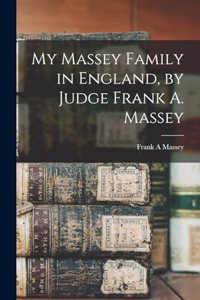 My Massey Family in England, by Judge Frank A. Massey