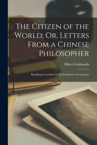 Citizen of the World; Or, Letters From a Chinese Philosopher