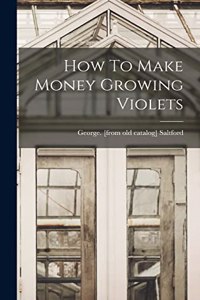 How To Make Money Growing Violets