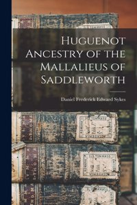 Huguenot Ancestry of the Mallalieus of Saddleworth