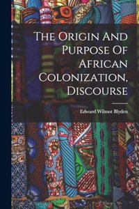 Origin And Purpose Of African Colonization, Discourse