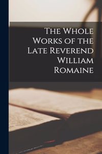 Whole Works of the Late Reverend William Romaine