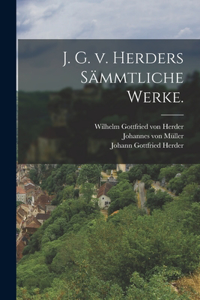 J. G. v. Herders sämmtliche Werke.