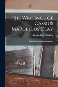 Writings of Cassius Marcellus Clay