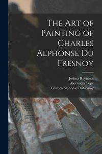Art of Painting of Charles Alphonse Du Fresnoy