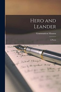 Hero and Leander; a Poem