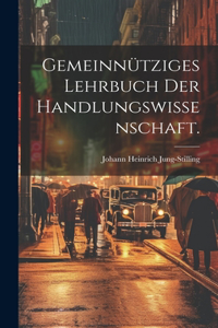 Gemeinnütziges Lehrbuch der Handlungswissenschaft.