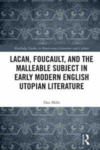 Lacan, Foucault, and the Malleable Subject in Early Modern English Utopian Literature