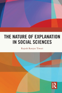 Nature of Explanation in Social Sciences