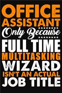Office Assistant Only Because Full Time Multitasking Wizard Isnt An Actual Job Title
