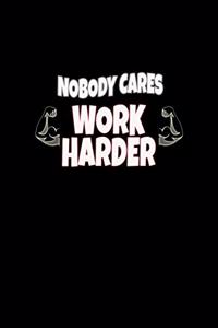 Nobody Cares Work Harder