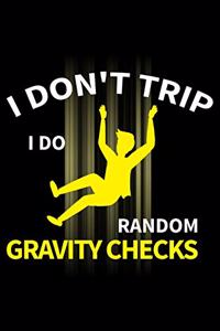 I Don'T Trip I Do Random Gravity Checks