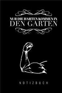 Nur die Harten kommen in den Garten