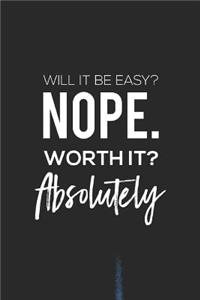Will It Be Easy. Nope. Worth It. Absolutely