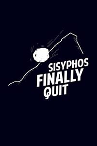 Sisyphos finally quit