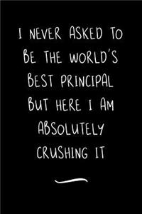 I never asked to be the World's Best Principal