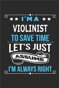 I`m a violinist To save time let´s just assume I´m always right