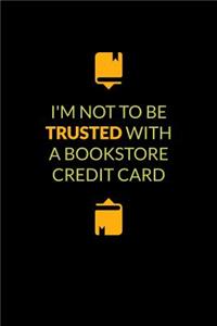 I'm Not To Be Trusted With A Bookstore Credit Card