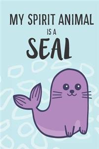 My Spirit Animal Is A Seal