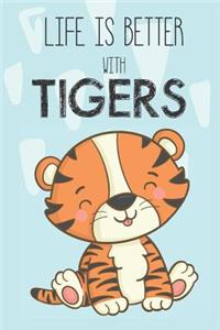 Life Is Better With Tigers
