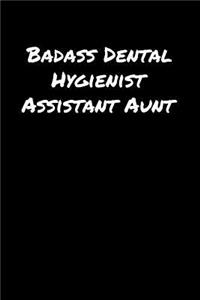 Badass Dental Hygienist Assistant Aunt