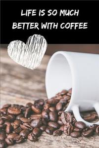 Life is so much better with coffee