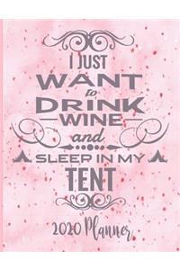 2020 Planner - I Just Want To Drink Wine and Sleep In My Tent