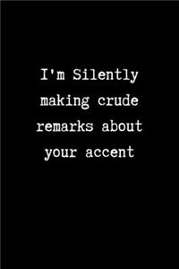 I'm Silently Making Crude Remarks About your Accent