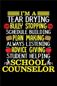 I'm a Tear Drying Bully Stopping Plan Making Always Listening School Counselor