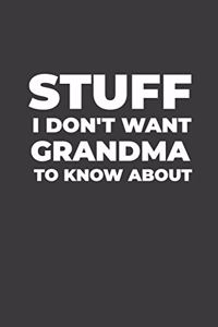 Stuff I Don't Want Grandma to Know About
