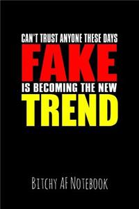 Can't Trust Anyone These Days Fake Is Becoming the New Trend