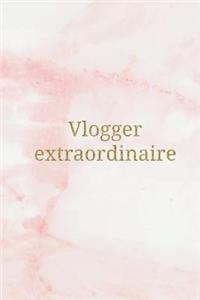 Vlogger Extraordinaire