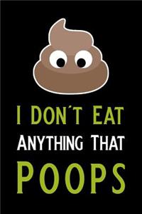 I Don't Eat Anything That Poops