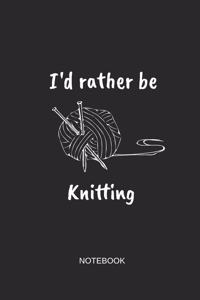 I'd Rather Be Knitting Notebook