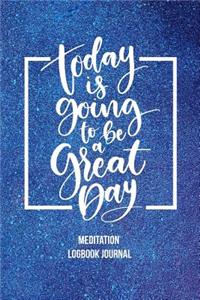 Today Is Going to Be a Great Day Meditation Journal
