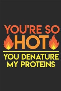 You're So Hot, You Denature My Protein